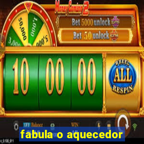 fabula o aquecedor